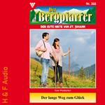 Der lange Weg zum Glück - Der Bergpfarrer, Band 368 (ungekürzt)