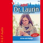 Ich bin nicht Marilyn! - Der neue Dr. Laurin, Band 109 (ungekürzt)