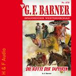 Die Rotte der Tapferen - G. F. Barner, Band 272 (ungekürzt)