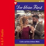 Liebe auf den dritten Blick - Der kleine Fürst, Band 319 (ungekürzt)