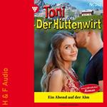 Ein Abend auf der Alm - Toni der Hüttenwirt, Band 342 (ungekürzt)