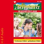 Verlorenes Glück-gefundenes Glück - Der Bergpfarrer, Band 349 (ungekürzt)