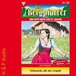 Sehnsucht, die nie vergeht - Der Bergpfarrer, Band 355 (ungekürzt)