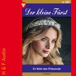 Er liebt eine Prinzessin - Der kleine Fürst, Band 323 (ungekürzt)