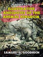 Illustrative Anecdotes of the Animal Kingdom