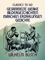 Wilhelm Busch Gesammelte Werke Bildergeschichten, Märchen, Erzählungen, Gedichte