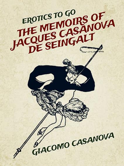 The Memoirs of Jacques Casanova de Seingalt