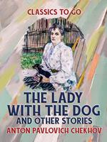 The Lady with the Dog, and Other Stories