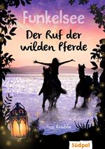 Funkelsee – Der Ruf der wilden Pferde (Band 4)