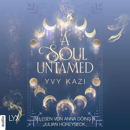 A Soul Untamed - Magic and Moonlight, Teil 4 (Ungekürzt)