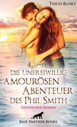 Die unfreiwillig amourösen Abenteuer des Phil Smith | Erotischer Roman