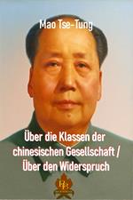 Über die Klassen der chinesischen Gesellschaft / Über den Widerspruch