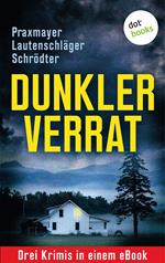 Dunkler Verrat: Drei Krimis in einem eBook