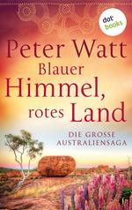 Blauer Himmel, rotes Land: Die große Australien-Saga