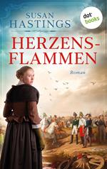 Herzensflammen: Ein Roman aus der Zeit der Völkerschlacht