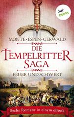 Die Tempelritter-Saga - Band 1: Feuer und Schwert