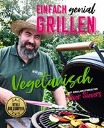 Einfach genial Grillen: Vegetarisch