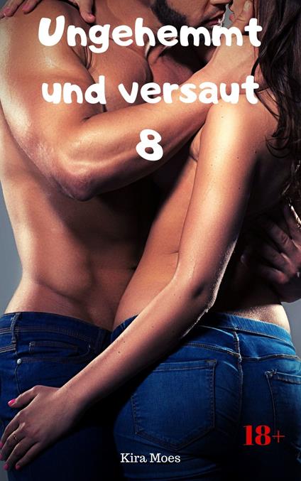 Ungehemmt und versaut 8