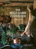 The Wild Game Cookbook: Simple Recipes for Hunters and Gourmets