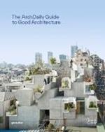 Archdaily's Guide to Good Architecture: The Now and How of Built Environments