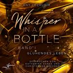 Whisper In A Bottle – Glühendes Leben