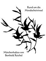 Rund um die Mondscheininsel - Märchenhaftes von Berthold Reichel