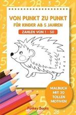 Von Punkt zu Punkt fur Kinder ab 5 Jahren - Zahlen von 1 - 50: Malbuch mit 30 tollen Motiven