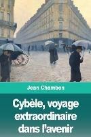 Cybele, voyage extraordinaire dans l'avenir