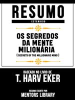 Resumo Estendido: Os Segredos Da Mente Milionária (Secrets Of The Millionaire Mind)