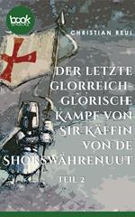 Der letzte glorreich-glorische Kampf von Sir Käffin van de Shokswährenuut