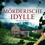 Mörderische Idylle - Ein Elsass-Krimi (Ungekürzt)