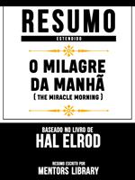 Resumo Estendido: O Milagre Da Manhã (The Miracle Morning) - Baseado No Livro De Hal Elrod