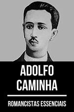 Romancistas Essenciais - Adolfo Caminha