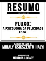 Resumo Estendido De Fluxo: A Psicologia Da Felicidade (Flow)