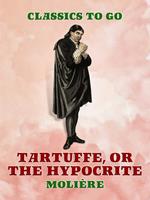 Tartuffe, Or, The Hypocrite