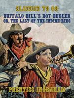 Buffalo Bill's Boy Bugler, Or, The Last of the Indian Ring