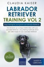 Labrador Retriever Training Vol. 2: Dog Training for your grown-up Labrador Retriever