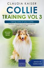 Collie Training Vol 3 – Taking care of your Collie: Nutrition, common diseases and general care of your Collie