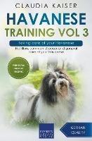 Havanese Training Vol 3 - Taking care of your Havanese: Nutrition, common diseases and general care of your Havanese
