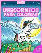 Unicornios para colorear: Libro lleno de magia y bosques encantados para ninos y ninas desde los 4 anos, en edad preescolar y escolar.