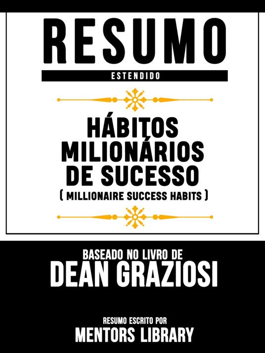 Resumo Estendido: Hábitos Milionários De Sucesso (Millionaire Success Habits)