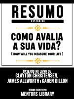 Resumo Estendido: Como Avalia A Sua Vida? (How Will You Measure Your Life)