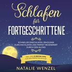 Schlafen für Fortgeschrittene: Schneller einschlafen, erholsam durchschlafen und perfekt regeneriert durch den Alltag - inkl. den 10 besten Tipps für den perfekten Schlaf