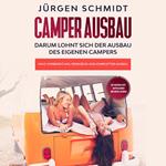 Camper Ausbau: Darum lohnt sich der Ausbau des eigenen Campers | Kauf, Vorbereitung, Werkzeug und kompletter Ausbau | Mit Materialliste, Empfehlungen und Installationen