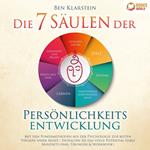 Die 7 Säulen der Persönlichkeitsentwicklung: Mit den Powermethoden aus der Psychologie zur besten Version Ihrer Selbst - Entfalten Sie das volle Potential Ihres Mindsets (inkl. Übungen & Workbook)