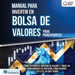 Manual para inventir en Bolsa de valores para principiantes: Cómo entender el mercado de valores y todas las oportunidades de inversión, como acciones, ETFs & Co. en poco tiempo