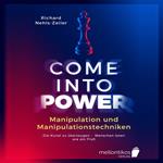 Manipulation und Manipulationstechniken – come into power: Die Kunst zu überzeugen – Menschen lesen wie ein Profi