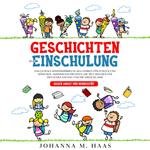 Geschichten zur Einschulung: Das geniale Kinderbuch ab 6 Jahren für Jungen und Mädchen - Kindergeschichten, die Mut machen für den Schulanfang und die erste Klasse - gegen Angst und Nervosität