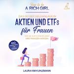 How to be a rich girl: Das 1x1 der Geldanlage in Aktien und ETFs fu¨r Frauen – Wie Sie zur Königin u¨ber Ihre Finanzen werden - 100 Finanztipps fu¨r Frauen