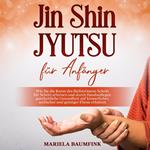 Jin Shin Jyutsu für Anfänger: Wie Sie die Kunst des Heilströmens Schritt für Schritt erlernen und durch Handauflegen ganzheitliche Gesundheit auf körperlicher, seelischer und geistiger Ebene erfahren